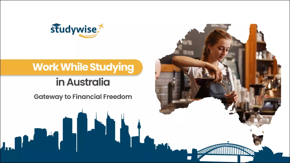 Work While Studying in Australia - Gateway to Financial Freedom