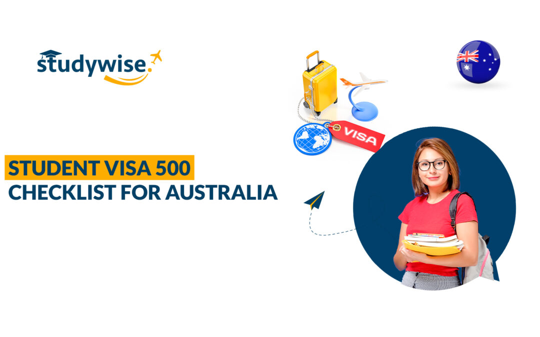 Student Visa 500 Checklist For Australia – Important Documents Required in 2022!
