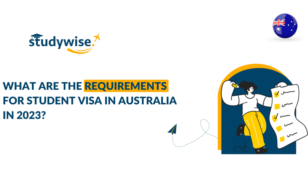 What Are the Requirements for Student Visa in Australia in 2023?