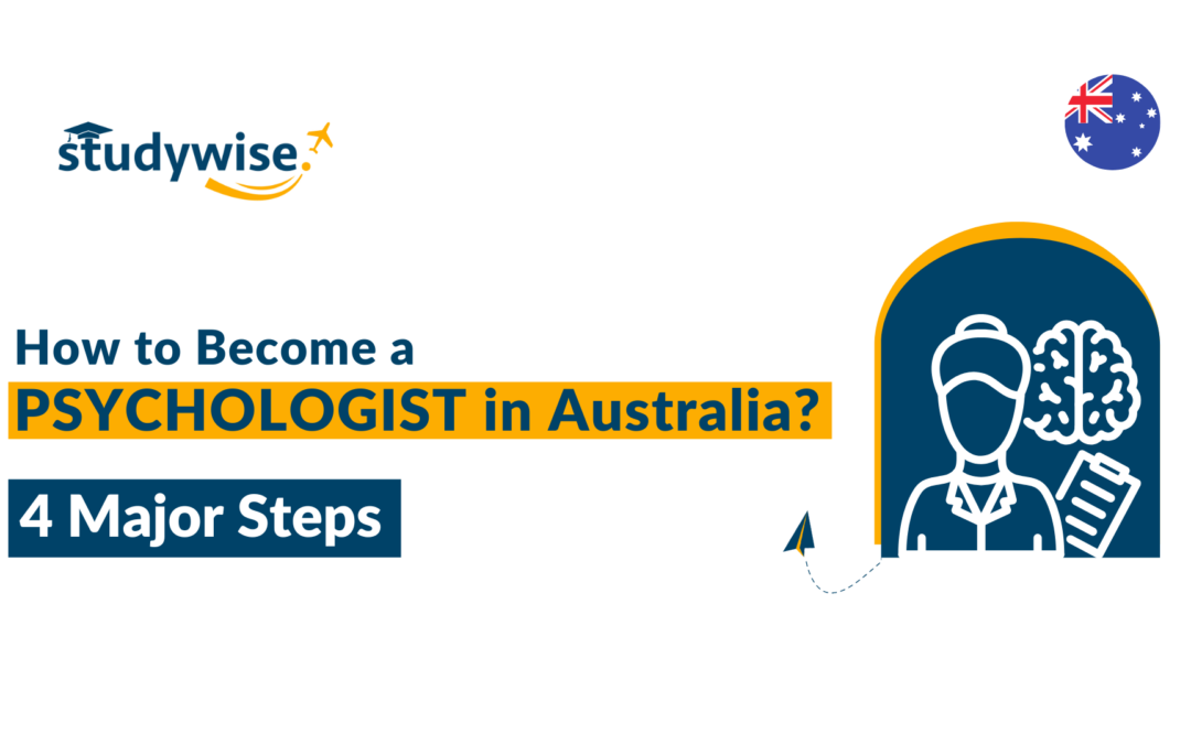 How to become a Psychologist in Australia? 4 Major steps!