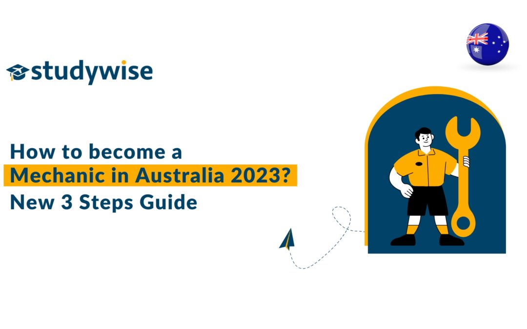 How to become a mechanic in Australia 2023? New 3 Steps Guide