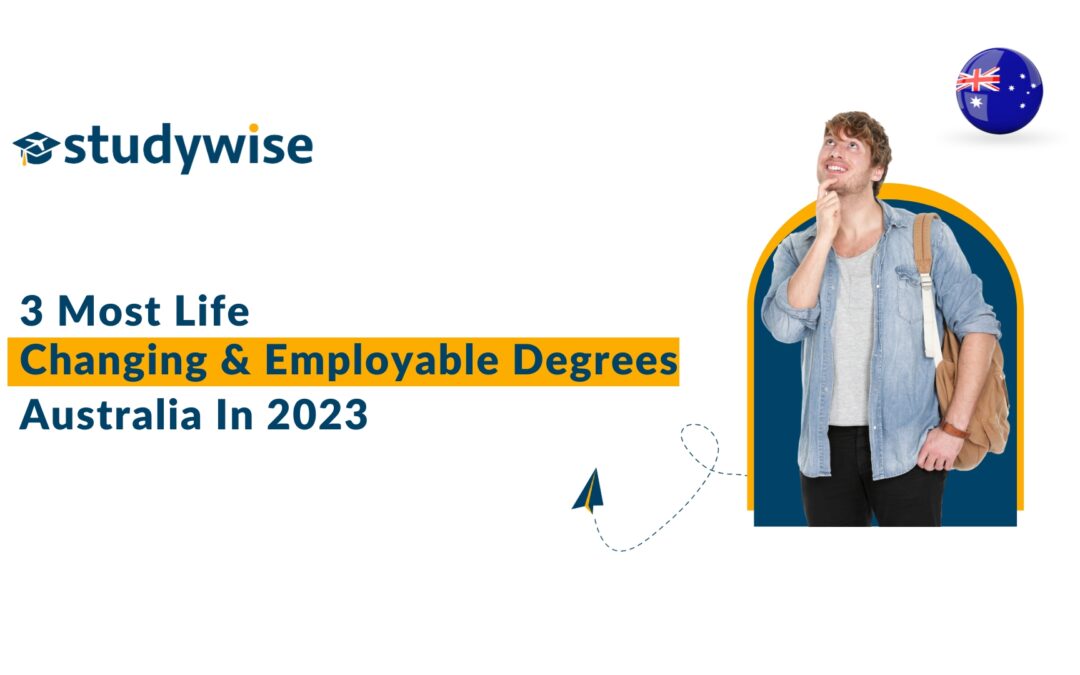 3 Most Life Changing & Employable Degrees Australia In 2023