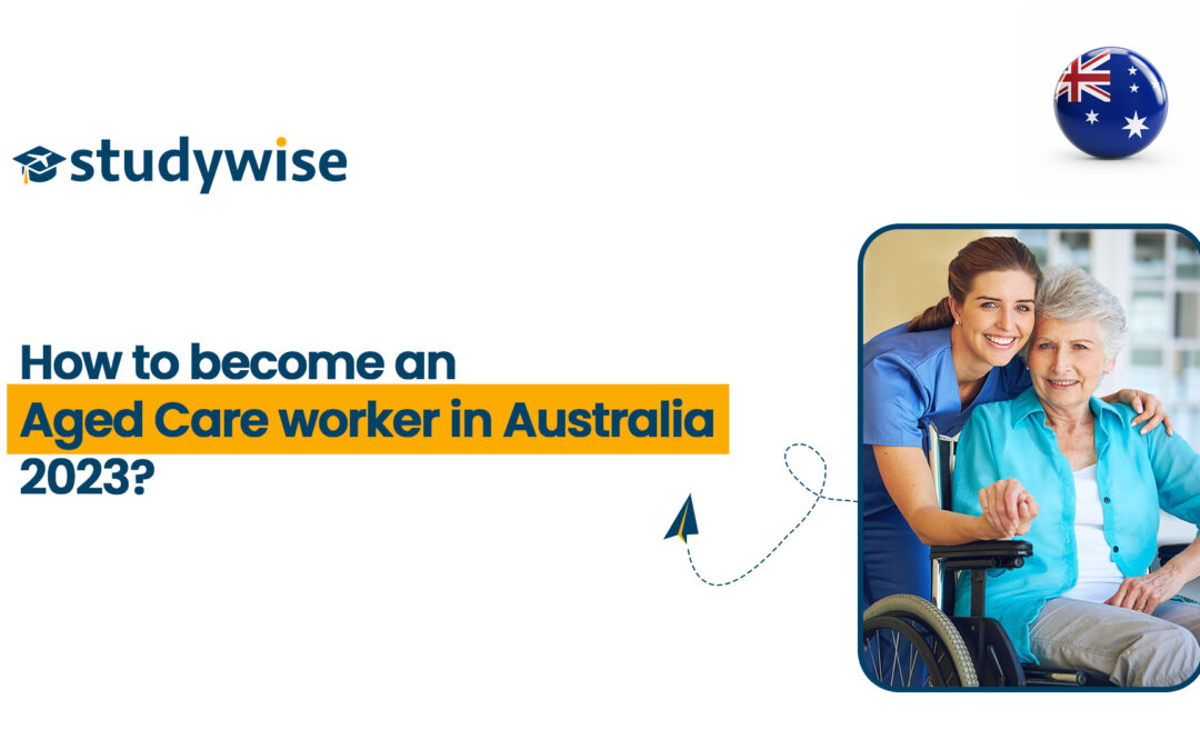 How to Become an Aged Care Worker in Australia in 2023?