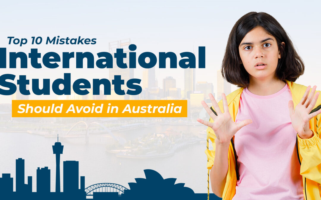 Top 10 Mistakes International Students Should Avoid in Australia