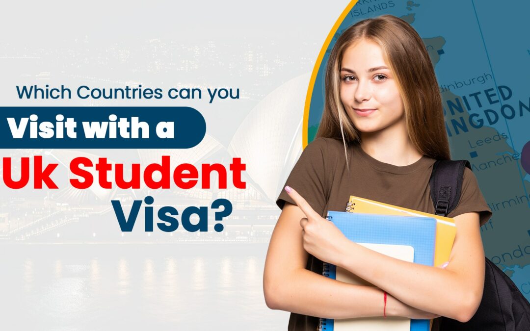 Which Countries Can You Visit with a UK Student Visa In 2023?