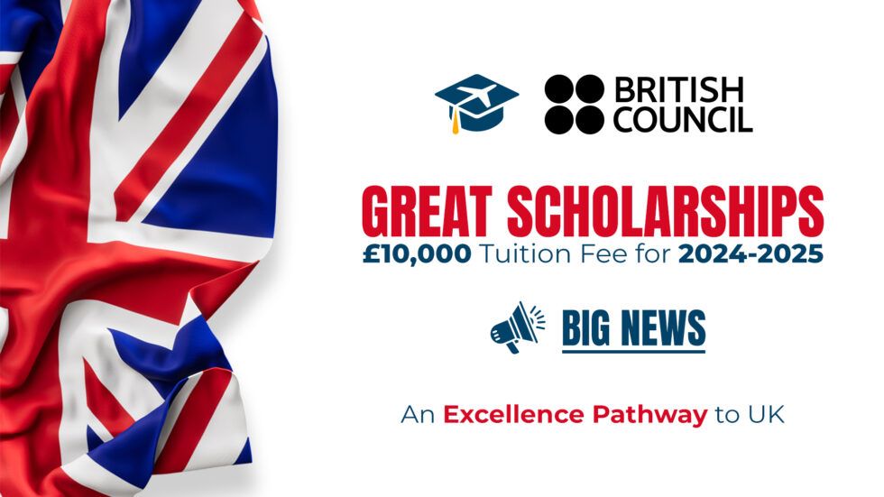 GREAT Scholarships: £10,000 Tuition Fee, Full Coverage for 2024-2025