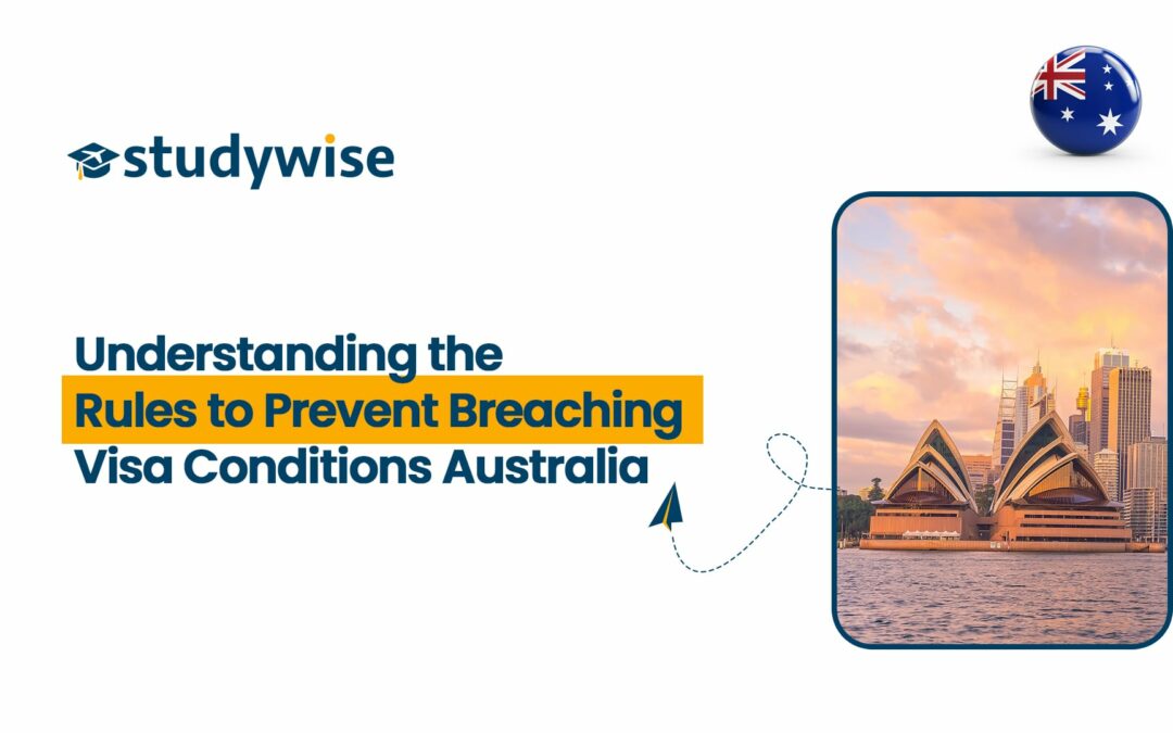 Breaching Visa Conditions Australia: Understanding the Rules to Prevent