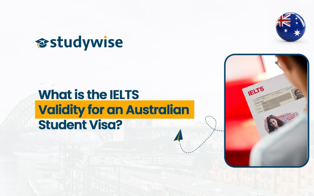 What is the IELTS Validity for an Australian Student Visa