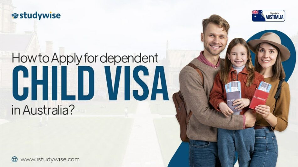 How to Apply for Dependent Child Visa in Australia?