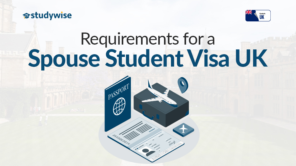Requirements for a Spouse Student Visa UK