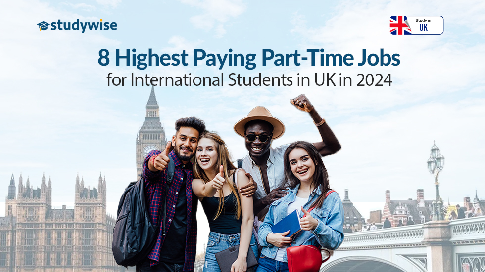 8 Highest Paying Part-Time Jobs for International Students in UK in 2024  